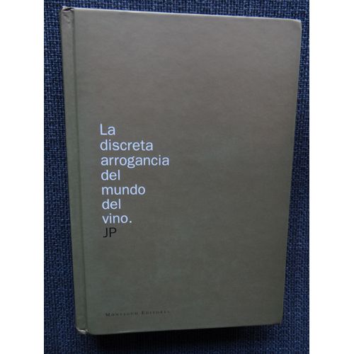 La Discreta Arrogancia Del Mundo Del Vino   de JOSEP PUIG  Format Broch 