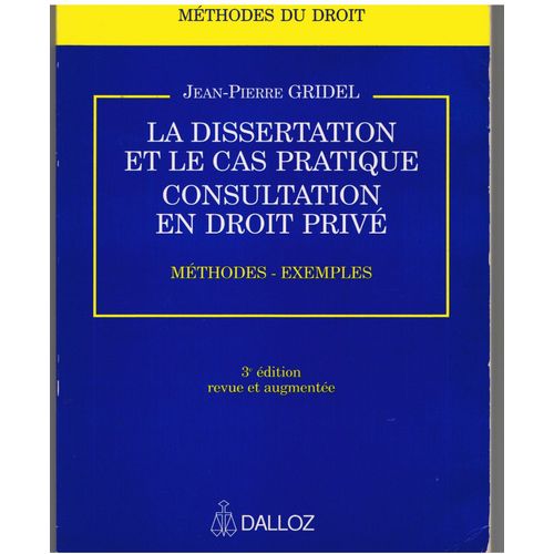 La Dissertation Et Le Cas Pratique, Consultation En Droit Priv - Mthodes, Exemples   de jean-pierre gridel  Format Broch 