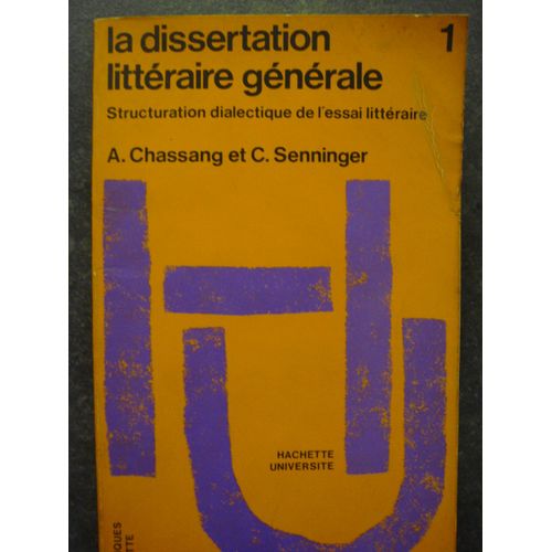 La Dissertation Litteraire Generale. Structuration Dialectique De L'essai Literaire. 2   de Chassang A