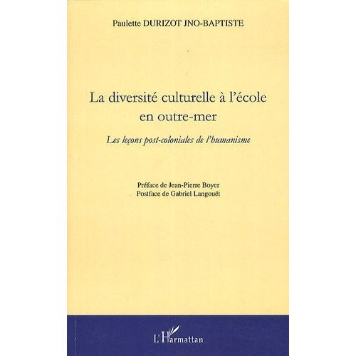 La Diversit Culturelle A L'cole En Outre-Mer - Les Leons Post-Coloniales De L'humanisme   de Durizot Jno-Baptiste Paulette  Format Broch 
