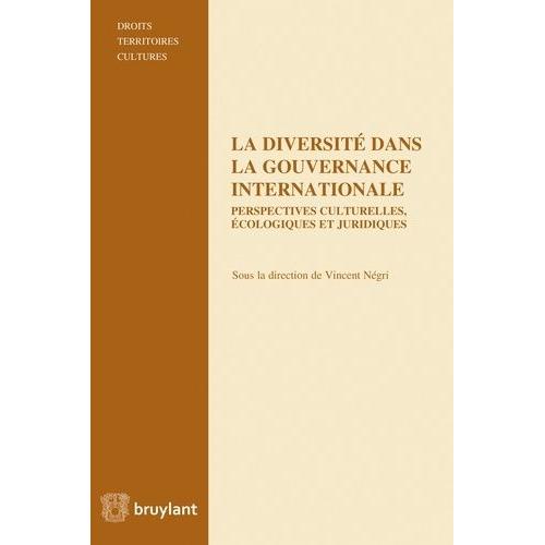 La Diversit Dans La Gouvernance Internationale - Perspectives Culturelles, cologiques Et Juridiques   de Collectif  Format Broch 
