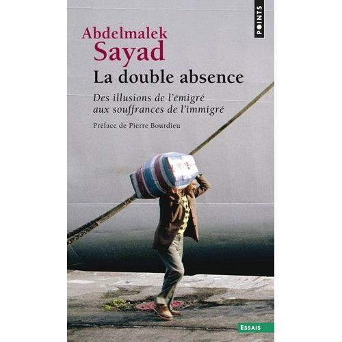 La Double Absence - Des Illusions De L'migr Aux Souffrances De L'immigr   de Sayad Abdelmalek  Format Poche 
