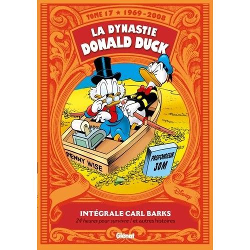 La Dynastie Donald Duck Tome 17 - 24 Heures Pour Survivre ! Et Autres Histoires (1969-2008)   de Barks Carl  Format Album 