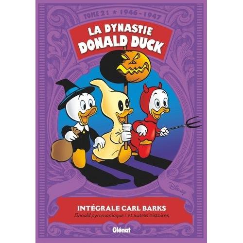 La Dynastie Donald Duck Tome 21 - Donald Pyromaniaque ! Et Autres Histoires (1946-1947)   de Barks Carl  Format Album 