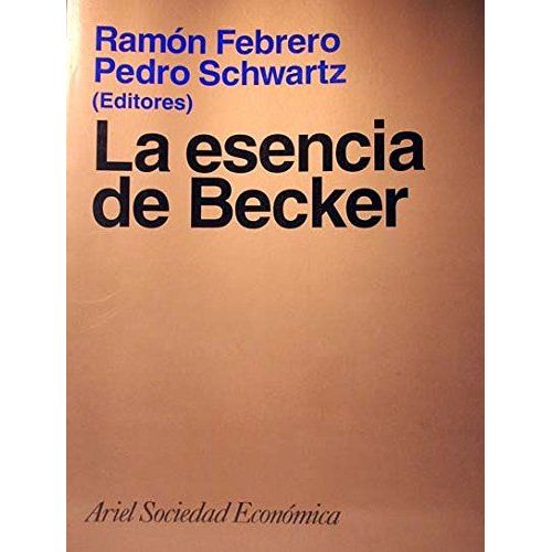 La Esencia De Becker   de Becker, Gary Stanley 