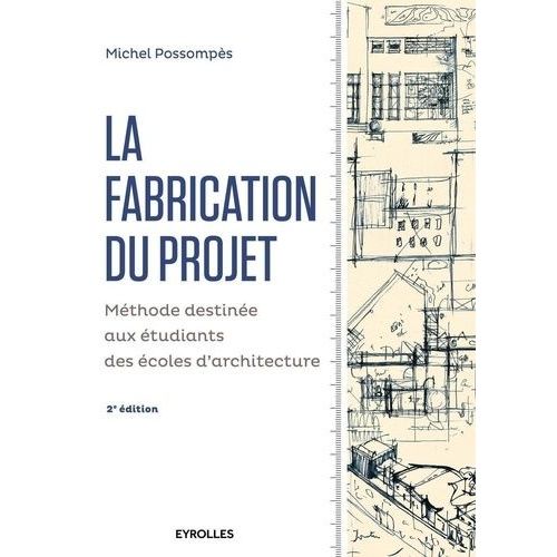 La Fabrication Du Projet - Mthode Destine Aux tudiants Dse coles D'architecture    Format Broch 