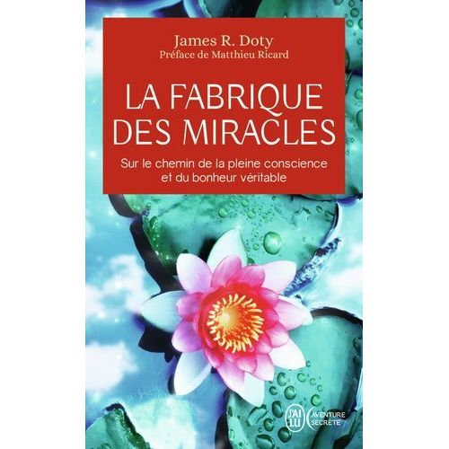 La Fabrique Des Miracles - La Qute D'un Neurochirurgien Pour Percer Les Mystres Du Cerveau Et Les Secrets Du Coeur   de Doty James-R  Format Poche 