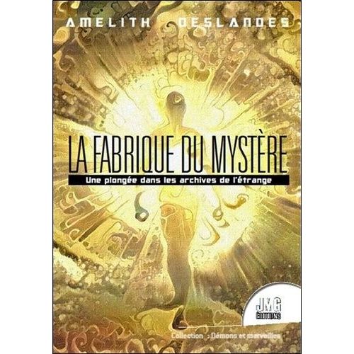 La Fabrique Du Mystre - Une Plonge Dans Les Archives Du L'trange   de Deslandes Amelith  Format Beau livre 