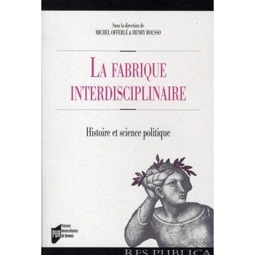 La Fabrique Interdisciplinaire - Histoire Et Science Politique    Format Broch 