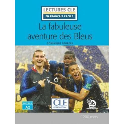 La Fabuleuse Aventure Des Bleus - Niveau 2/A2 - Lecture Cle En Franais Facile - Ebook  