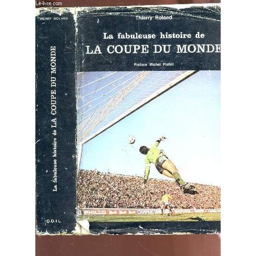 La Fabuleuse Histoire De La Coupe Du Monde.   de thierry roland  Format Reli 