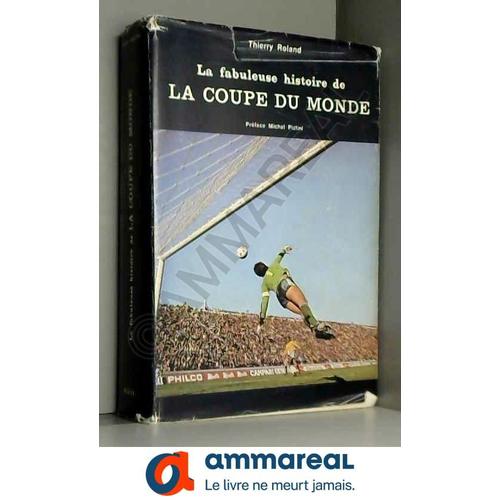 La Fabuleuse Histoire De La Coupe Du Monde.   de thierry roland  Format Poche 