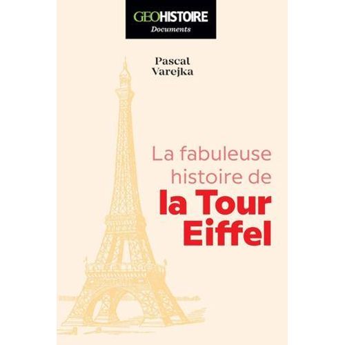 La Fabuleuse Histoire De La Tour Eiffel  