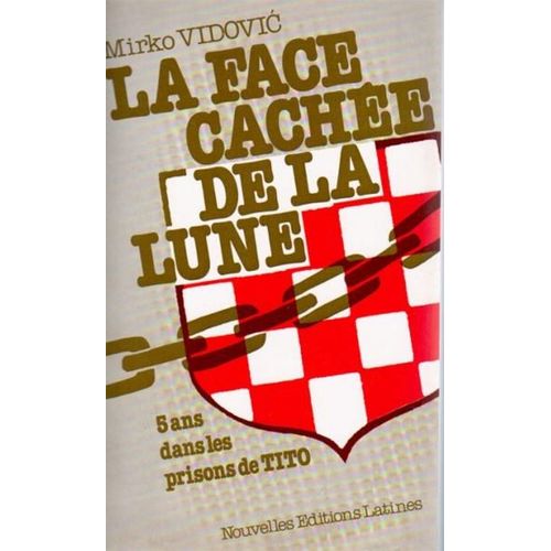 La Face Cache De La Lune - 5 Ans Dans Les Prisons De Tito   de mirko vidovic  Format Broch 