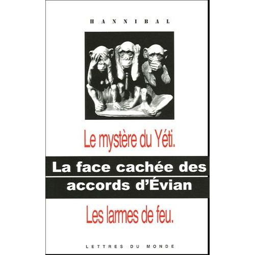 La Face Cache Des Accords D'evian - 1, Le Mystre Du Yti - 2, Les Larmes De Feu   de Hannibal  Format Broch 