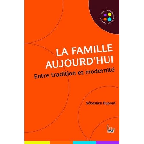 La Famille Aujourd'hui - Entre Tradition Et Modernit   de Dupont Sbastien  Format Broch 