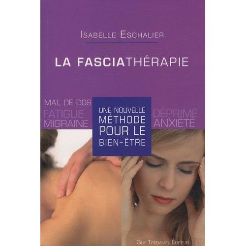 La Fasciathrapie - Une Nouvelle Mthode Pour Le Bien-tre   de isabelle eschalier  Format Poche 