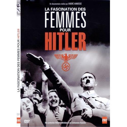 La Fascination Des Femmes Pour Hitler de Andr? Annosse