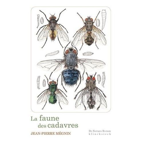 La Faune Des Cadavres - Application De L'entomologie  La Mdecine Lgale   de Mgnin Jean-Pierre  Format Poche 