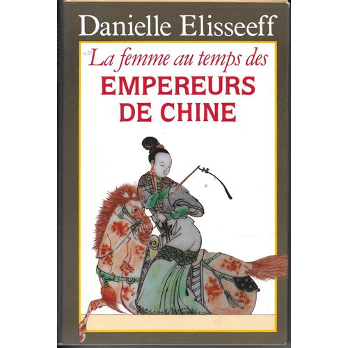 La Femme Au Temps Des Empereurs De Chine   de Danielle Elisseeff  Format Beau livre 