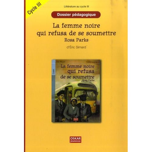 La Femme Noire Qui Refusa De Se Soumettre Rosa Parks Cycle Iii - Dossier Pdagogique   de Le Quellenec Catherine  Format Broch 