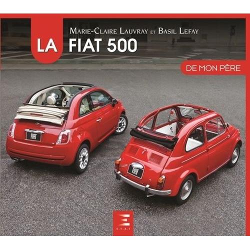 La Fiat 500 De Mon Pre    Format Beau livre 