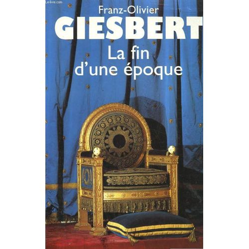 La Fin D'une Epoque.   de Franz-Olivier Giesbert  Format Reli 