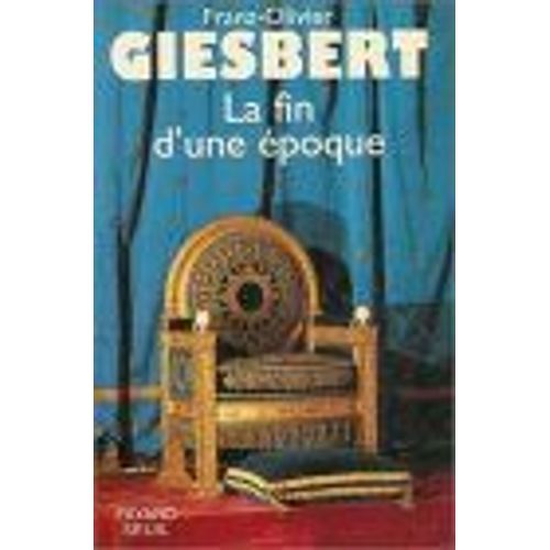 La Fin D'une poque   de giesbert franz-olivier
