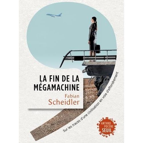 La Fin De La Mgamachine - Sur Les Traces D'une Civilisation En Voie D'effondrement   de Scheidler Fabian  Format Beau livre 