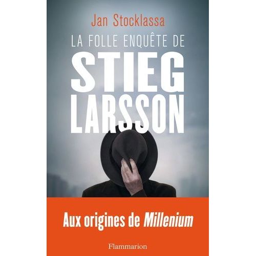 La Folle Enqute De Stieg Larsson - Sur La Trace Des Assassins D'olof Palme    Format Non Precis 