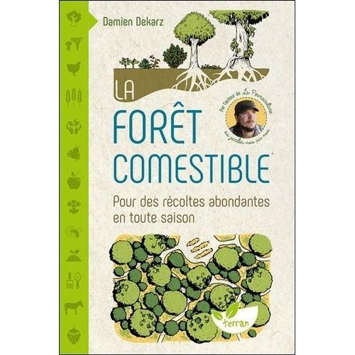 La Fort Comestible - Pour Des Rcoltes Abondantes En Toute Saison   de Dekarz Damien  Format Beau livre 