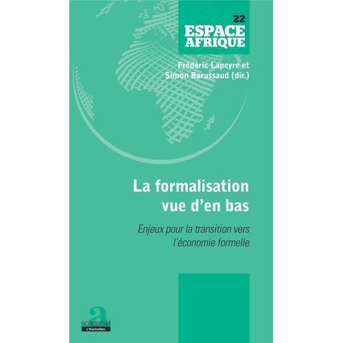 La Formalisation Vue D'en Bas - Enjeux Pour La Transition Vers L'conomie Formelle   de Collectif  Format Beau livre 