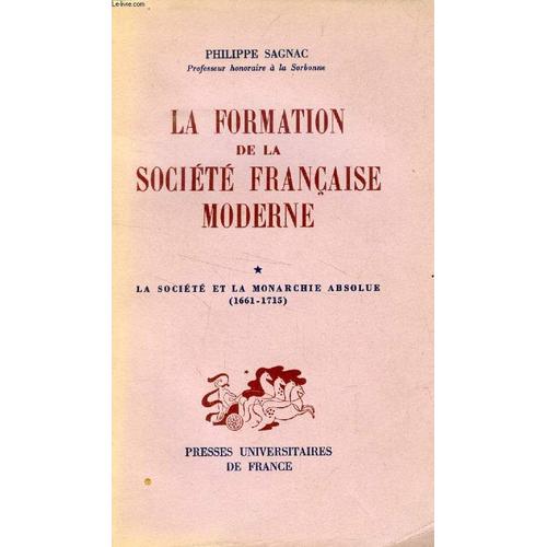 La Formation De La Societe Francaise Moderne, Tome I, La Societe Et La Monarchie Absolue (1661-1715)   de philippe sagnac