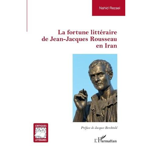 La Fortune Littraire De Jean-Jacques Rousseau En Iran   de Rezaei Nahid  Format Beau livre 