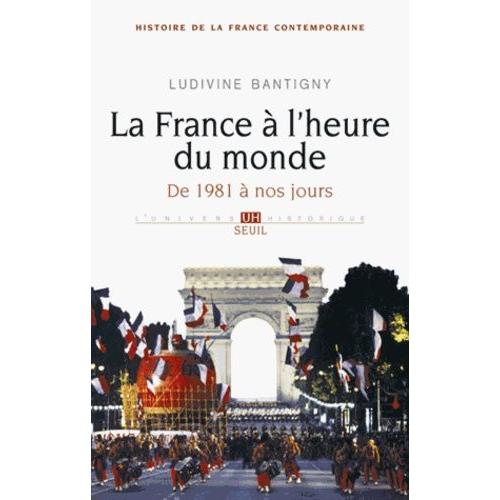 La France  L'heure Du Monde - De 1981  Nos Jours   de Bantigny Ludivine  Format Beau livre 