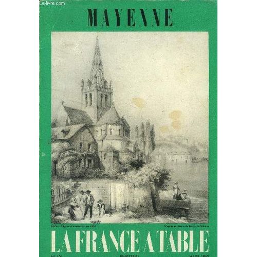La France  Table -N 101 - Mars 1963 - Mayenne : Le Tourisme En Mayenne, Par J. Stany-Gauthier - La Gastronomie Dans La Mayenne, Laval Et Le Pre De La Chirurgie Franaise - Abbaye De Notre-Dame Du(...)   de Collectif 
