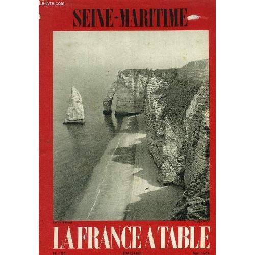 La France  Table -N 108 - Mai 1964- Seine-Maritime : La Seine-Maritime, Par Andr Maurois - Entre Seine Et Mer, Par Jean-Marc De Foville - En Pays De Caux, Par Claude Esil - Gastronomie ...(...)   de Collectif 