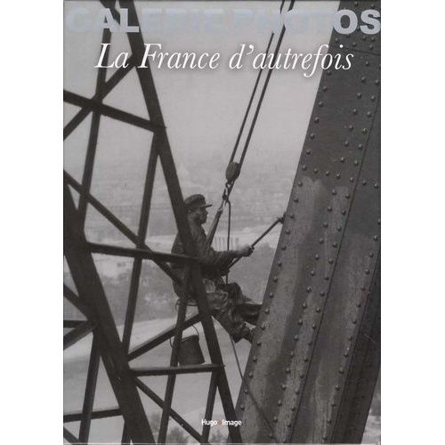 La France D'autrefois - Galerie De Photos   de Qunot Katherine  Format Bote 