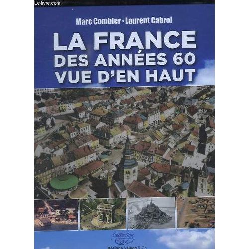La France Des Annes 60 Vue D'en Haut. de Combier Marc Et Cabrol Laurent