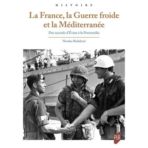 La France, La Guerre Froide Et La Mditerrane - Des Accords D'evian  La Perestroka   de Badalassi Nicolas  Format Beau livre 