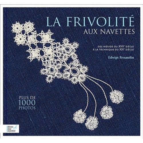 La Frivolit Aux Navettes - Volume 1, Les Bases Fondamentales Perfectionnes   de Renaudin Edwige  Format Beau livre 
