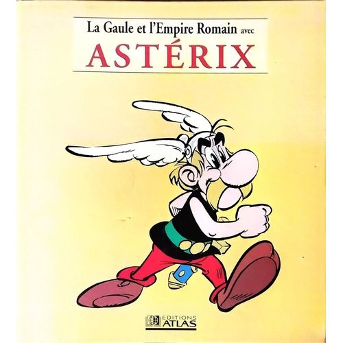 La Gaule Et L'empire Romain Avec Asterix  N 1 : La Gaule Et L'empire Romain Avec Asterix dition Atlas Fascicule 1 A 19