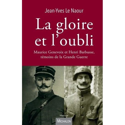La Gloire Et L'oubli - Maurice Genevoix Et Henri Barbusse, Tmoins De La Grande Guerre   de Le Naour Jean-Yves  Format Beau livre 