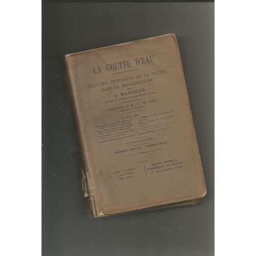 La Goutte D'eau. Culture Intensive De La Vigne Dans Le Bas-Languedoc, Par E. Maroger. Introduction De M. G. Grs, Professeur D'agriculture. Etudes De Mm. Poutiers & Bonnet. 24 Planches...   de Maroger  Format Broch 