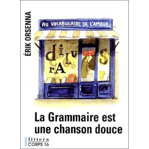 La Grammaire Est Une Chanson Douce   de erik orsenna  Format Beau livre 