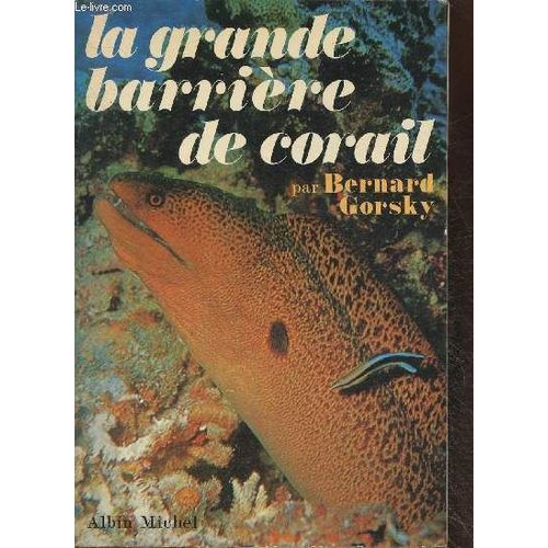 La Grande Barrire De Corail   de bernard gorsky 