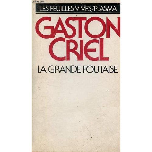 La Grande Foutaise Prcde D Une Lettre D Henry Miller  Gaston Criel - Collection Les Feuilles Vives .   