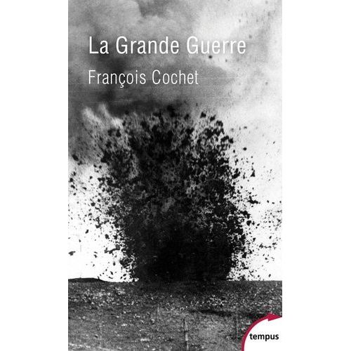 La Grande Guerre - Fin D'un Monde, Dbut D'un Sicle (1914-1918)    Format Poche 