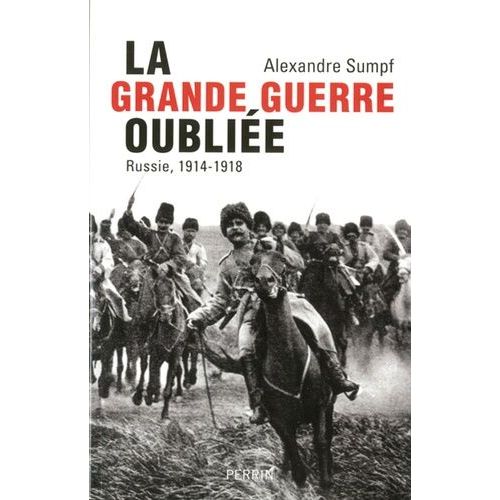 La Grande Guerre Oublie - Russie, 1914-1918    Format Broch 