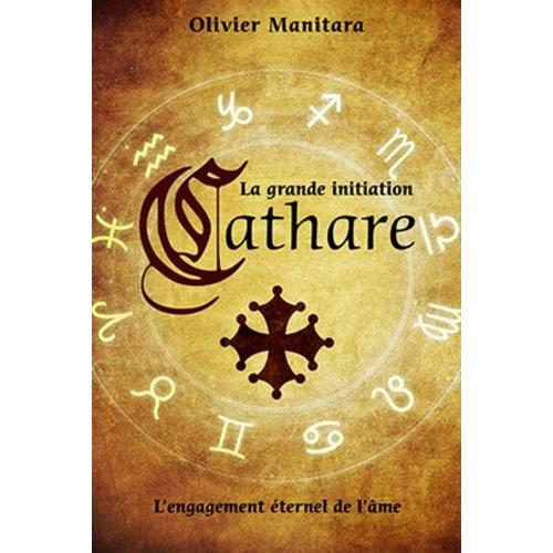 La Grande Initiation Cathare - L'engagement ternel De L'me   de olivier manitara  Format Beau livre 